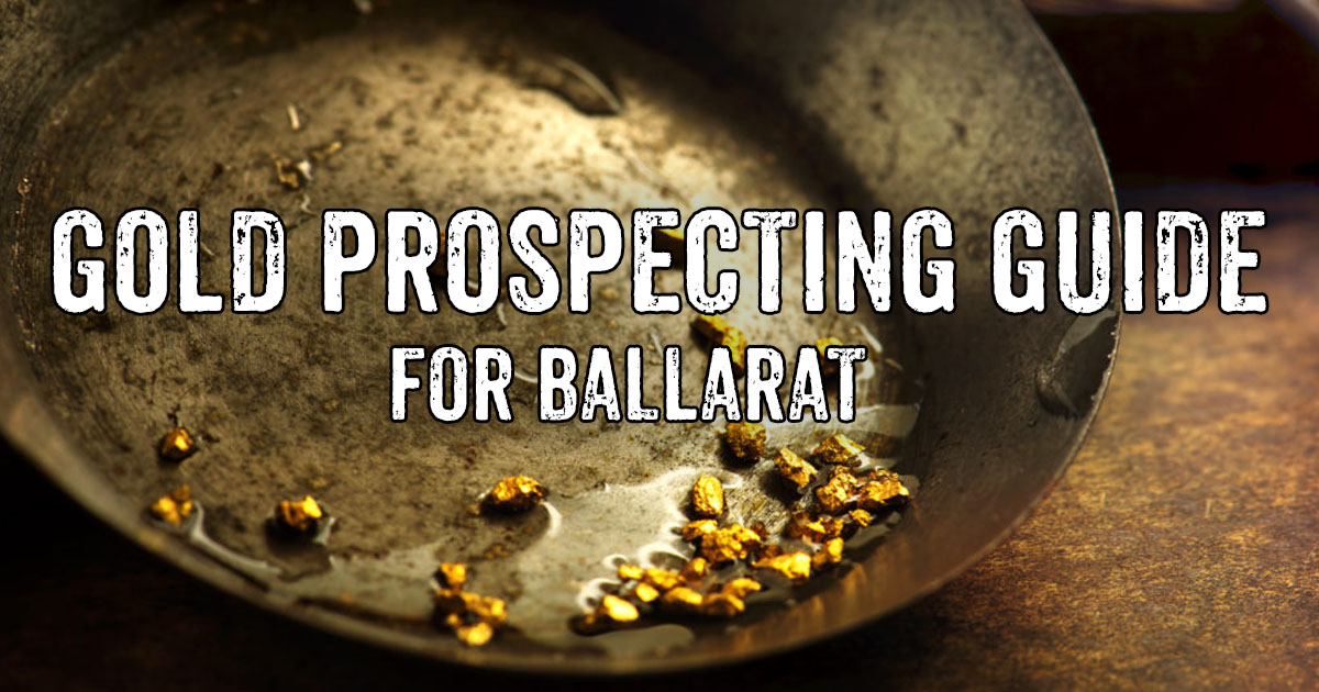 Gold Prospecting Guide For Ballarat Victoria Goldfields Guide